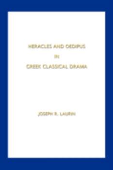 Hardcover Heracles and Oedipus in Greek Classical Drama Book
