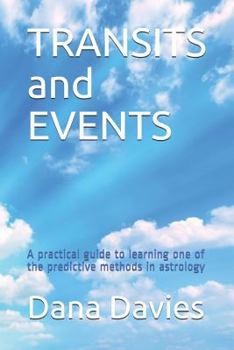 Transits and Events: A Practical Guide to Learning One of the Predictive Methods in Astrology