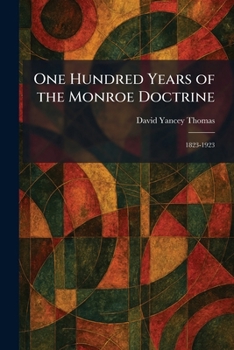 Paperback One Hundred Years of the Monroe Doctrine: 1823-1923 Book