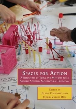 Paperback Spaces for Action: A Repository of Tools and Methods for a Socially Situated Architectural Education Book