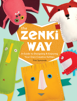 Paperback The Zenki Way: A Guide to Designing & Enjoying Your Own Creative Softies Book