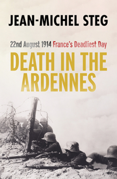 Paperback Death in the Ardennes: 22nd August 1914: France's Deadliest Day Book