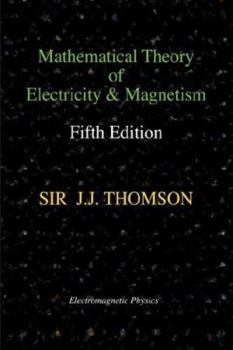 Hardcover Mathematical Theory of Electricity and Magnetism, Fifth Edition (Electromagnetic Physics) Book