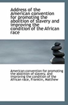 Address of the American convention for promoting the abolition of slavery and improving the conditio