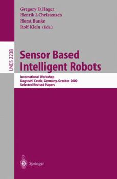 Paperback Sensor Based Intelligent Robots: International Workshop, Dagstuhl Castle, Germany, October 15-20, 2000. Selected Revised Papers Book