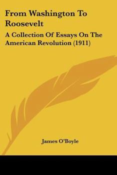Paperback From Washington To Roosevelt: A Collection Of Essays On The American Revolution (1911) Book