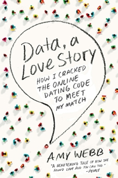 Paperback Data, a Love Story: How I Cracked the Online Dating Code to Meet My Match Book