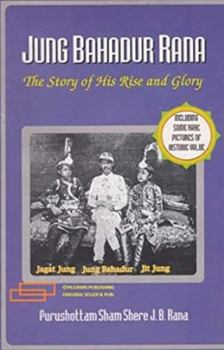 Paperback Jung Bahadur Rana: The story of his rise and glory Book