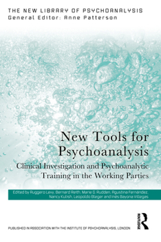 Paperback New Tools for Psychoanalysis: Clinical Investigation and Psychoanalytic Training in the Working Parties Book