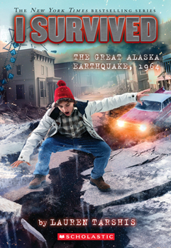 I Survived the Great Alaska Earthquake, 1964 (I Survived #23) - Book #23 of the I Survived