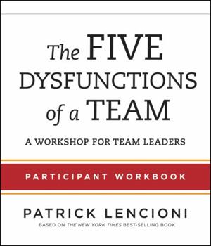 Paperback The Five Dysfunctions of a Team: Participant Workbook for Team Leaders Book