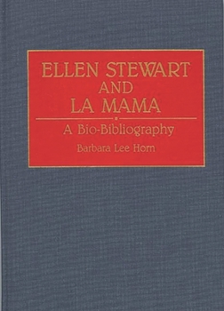 Hardcover Ellen Stewart and La Mama: A Bio-Bibliography Book
