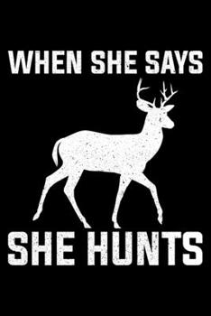 Paperback When She Says She Hunts: Lined A5 Notebook for Hunters Book