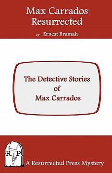 Max Carrados Resurrected: The Detective Stories of Max Carrados - Book  of the Max Carrados