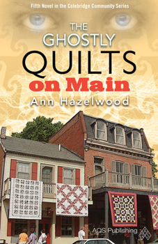 Paperback The Ghostly Quilts on Main: Colebridge Community Series Book 5 of 7 Book