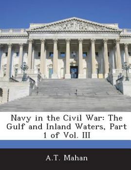 Paperback Navy in the Civil War: The Gulf and Inland Waters, Part 1 of Vol. III Book