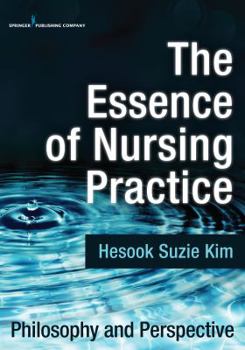 Paperback The Essence of Nursing Practice: Philosophy and Perspective Book