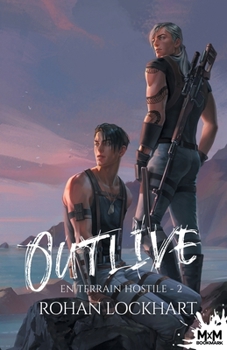 En terrain hostile - 2: Outlive, T2 (French Edition) - Book #2 of the Outlive
