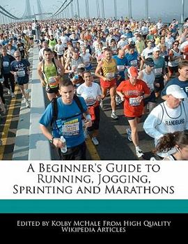 A Beginner's Guide to Running, Jogging, Sprinting and Marathons