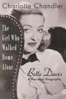 Paperback The Girl Who Walked Home Alone: Bette Davis, A Personal Biography Book