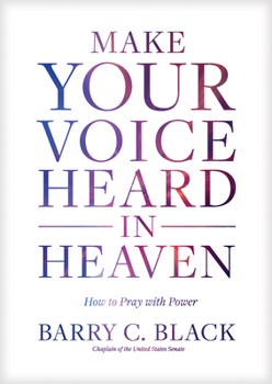 Hardcover Make Your Voice Heard in Heaven: How to Pray with Power Book