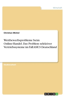 Paperback Wettbewerbsprobleme beim Online-Handel. Das Problem selektiver Vertriebssysteme im Fall ASICS Deutschland [German] Book