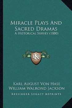 Miracle Plays and Sacred Dramas A Historical Survey