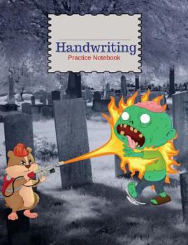 Paperback Handwriting Practice Notebook: How To Kill A Zombie, Funny Scary Flamethrower Hamster Horror Halloween Penmanship Exercise Paper Blue Blank Book For Book