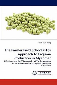 Paperback The Farmer Field School (Ffs) Approach to Legume Production in Myanmar Book