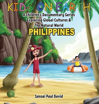 Hardcover Kids On Earth - Philippines: A Children's Documentary Series Exploring Global Cultures & The Natural World Book