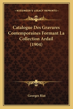 Paperback Catalogue Des Gravures Contemporaines Formant La Collection Ardail (1904) [French] Book