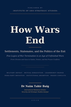 How Wars End: Settlements, Stalemates, and the Politics of the Exit
