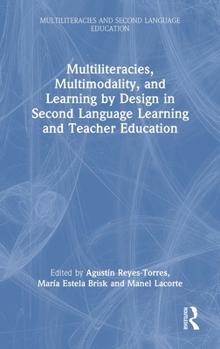 Multiliteracies, Multimodality and Learning by Design in Second Language Learning and Teacher Education (Multiliteracies and Second Language Education)