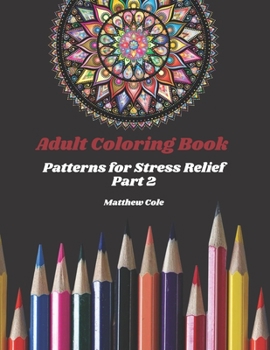 Paperback Adult Coloring Book: Patterns for Stress Relief Part 2 Book