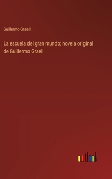 Hardcover La escuela del gran mundo; novela original de Guillermo Graell [Spanish] Book