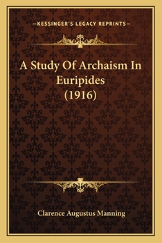 Paperback A Study Of Archaism In Euripides (1916) Book