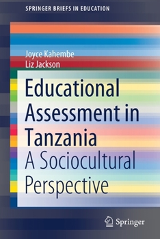 Educational Assessment in Tanzania : A Sociocultural Perspective