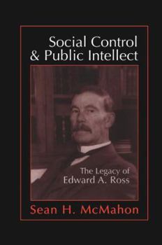 Paperback Social Control and Public Intellect: The Legacy of Edward A.Ross Book