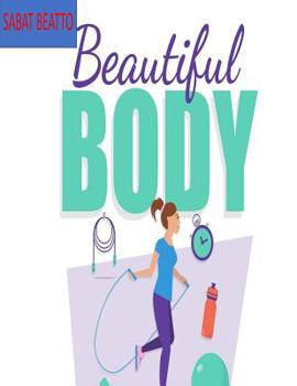 Paperback beautiful body: exercise tips for that great body Book