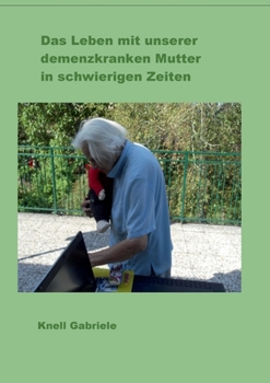 Paperback Das Leben mit unserer demenzkranken Mutter in schwierigen Zeiten [German] Book