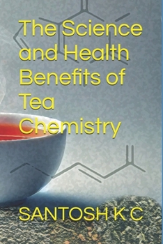 The Science and Health Benefits of Tea Chemistry