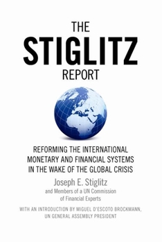 Paperback The Stiglitz Report: Reforming the International Monetary and Financial Systems in the Wake of the Global Crisis Book