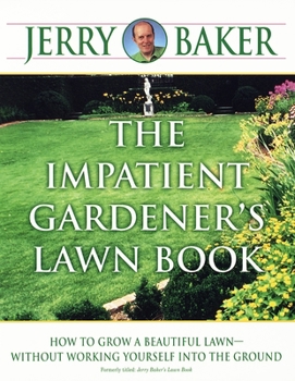 Paperback The Impatient Gardener's Lawn Book: How to Grow a Beautiful Lawn--Without Working Yourself into the Ground Book