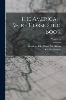 Paperback The American Shire Horse Stud Book; Volume 10 Book