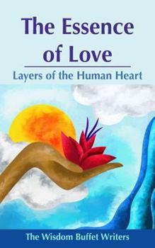 Paperback The Essence of Love: Layers of the Human Heart Book