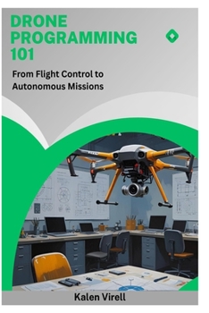 Paperback Drone Programming 101: From Flight Control to Autonomous Missions Book