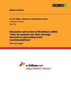 Paperback Discussion and review of Bradshaw (2004): "How do analysts use their earnings forecasts in generating stock recommendations" Book