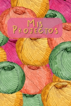 Paperback Mis Projectos: Cuaderno para proyectos de tejido de punto con tabla de contenido I Rejilla de puntos [Spanish] Book