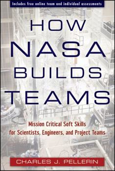 Hardcover How NASA Builds Teams: Mission Critical Soft Skills for Scientists, Engineers, and Project Teams Book