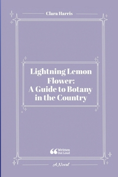 Lightning Lemon Flower: A Guide to Botany in the Country